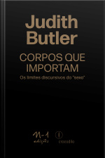 Corpos Que Importam: Os Limites Discursivos Do sexo