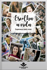 Escolha A Vida: Esperança Para Viver