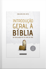 Introdução Geral À Bíblia: Da Revelação Até Os Dias De Hoje