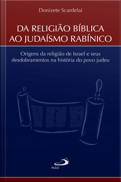 Da Religião Bíblica Ao Judaísmo Rabínico