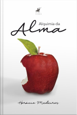 Alquimia Da Alma: Uma Visão Moderna De Anatomia E Fisiologia Energética