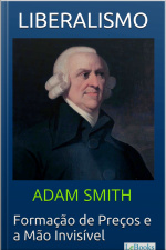 Liberalismo - Adam Smith: Formação De Preços E A Mão Invisível