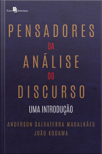 Pensadores Da Análise Do Discurso: Uma Introdução