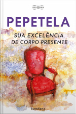 Sua Excelência, De Corpo Presente