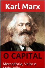 O Capital - Karl Marx: Mercadoria, Valor E Mais Valia