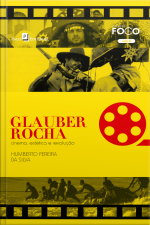 Glauber Rocha: Cinema, Estética E Revolução