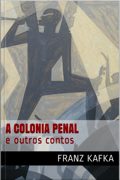 Colônia Penal E Outros Contos - Kafka
