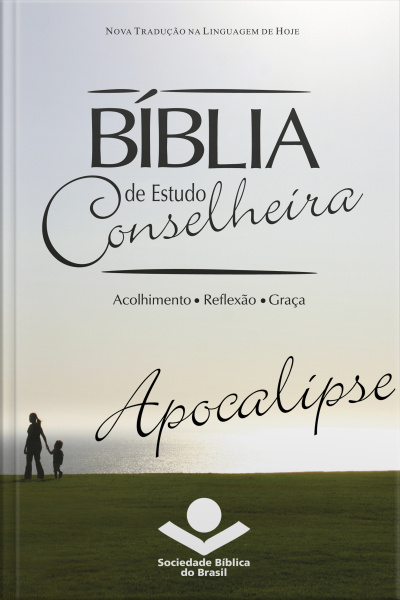 Bíblia De Estudo Conselheira – Apocalipse: Acolhimento • Reflexão • Graça