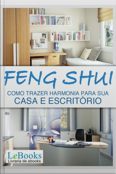 Feng Shui: Como Trazer Harmonia Para Sua Casa E Escritório
