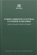 O Meio Ambiente Cultural E O Poder Judiciário: Aspectos Destacados Do Brasil E Da Espanha