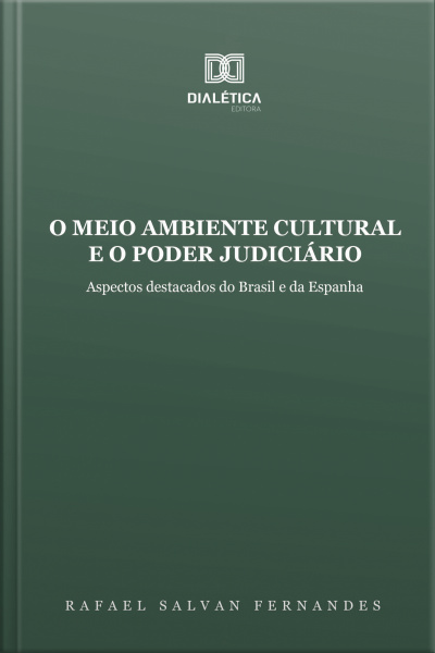 O Meio Ambiente Cultural E O Poder Judiciário: Aspectos Destacados Do Brasil E Da Espanha
