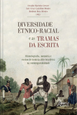 Diversidade Étnico-racial E As Tramas Da Escrita Historiografia, Memória E Ensino De História:: Afro-brasileira Na Contemporaneidade