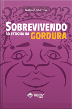 Sobrevivendo Ao Estigma Da Gordura