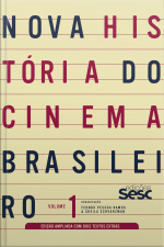 Nova História Do Cinema Brasileiro - Volume 1 (edição Ampliada)