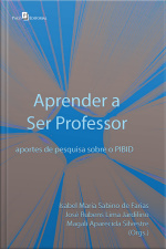 Aprender A Ser Professor: Aportes De Pesquisa Sobre O Pibid