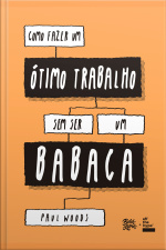 Como Fazer Um Ótimo Trabalho Sem Ser Um Babaca