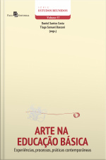 Arte Na Educação Básica: Experiências, Processos, Práticas Contemporâneas