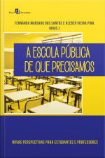 A Escola Pública De Que Precisamos: Novas Perspectivas Para Estudantes E Professores