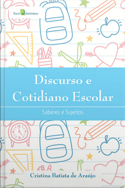 Discurso E Cotidiano Escolar: Saberes E Sujeitos
