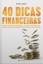40 Dicas Financeiras: Como Obter Gratuidades, Evitar Pagamentos Desnecessários E Reduzir Suas Contas. Saiba Agora!
