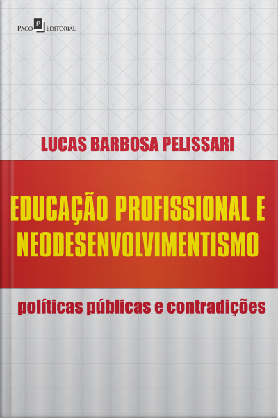 Educação Profissional E Neodesenvolvimentismo: Políticas Públicas E Contradições