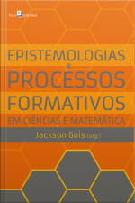 Epistemologias E Processos Formativos Em Ciências E Matemática