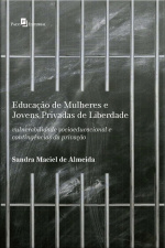 Educação De Mulheres E Jovens Privadas De Liberdade: Vulnerabilidade Socioeducacional E Contingências Da Privação