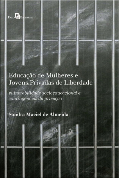 Educação De Mulheres E Jovens Privadas De Liberdade: Vulnerabilidade Socioeducacional E Contingências Da Privação