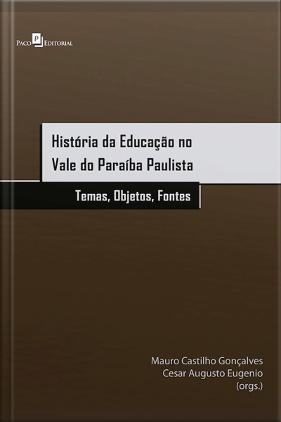 História Da Educação No Vale Do Paraíba Paulista: Temas, Objetos E Fontes