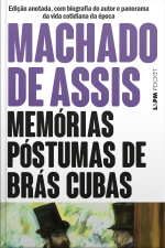 Memórias Póstumas De Brás Cubas: Edição Anotada, Com Biografia Do Autor E Panorama Da Vida Cotidiana Da Época