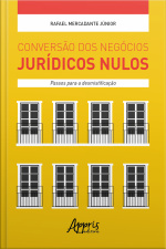 Conversão Dos Negócios Jurídicos Nulos: Passos Para A Desmistificação