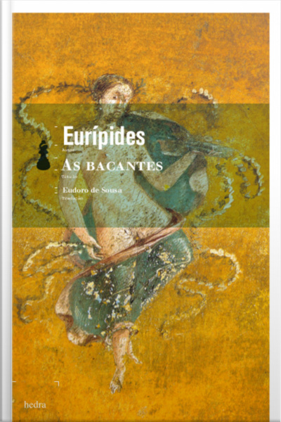 As Bacantes: Com Comentário E Tradução Direta Do Original Grego