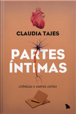 Partes Íntimas: Crônicas E Outros Cortes