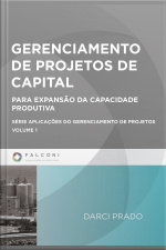 Gerenciamento De Projetos De Capital: Para Expansão Da Capacidade Produtiva