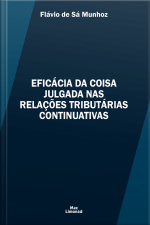 Eficácia Da Coisa Julgada Nas Relações Tributárias Continuativas