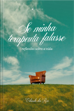 Se Minha Terapeuta Falasse: Reflexões Sobre A Vida