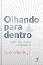 Olhando Para Dentro: Insight, Consciência E Transcendência