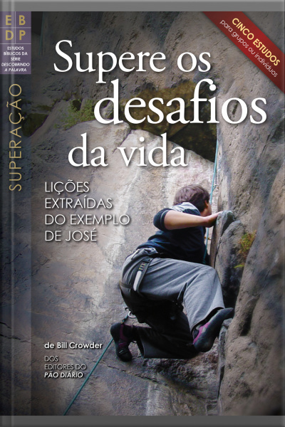 Supere Os Desafios Da Vida: Lições Extraídas Do Exemplo De José