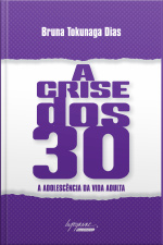 A Crise Dos 30: A Adolescência Da Vida Adulta