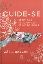 Cuide-se: Aprenda A Se Ajudar Em Primeiro Lugar