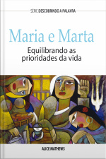 Maria E Marta: Equilibrando As Prioridades Da Vida