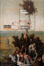 História Da Loucura: Na Idade Clássica [nova Edição, Revista E Ampliada]