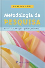 Metodologia Da Pesquisa: Técnicas De Investigação, Argumentação E Redação