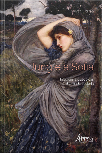 Jung E A Sofia: Imagens Arquetípicas Da Eterna Sabedoria