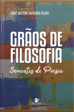 Grãos De Filosofia, Sementes De Poesia