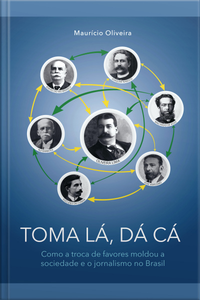 Toma Lá, Dá Cá: Como A Troca De Favores Moldou A Sociedade E O Jornalismo No Brasil