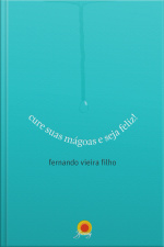Cure Suas Mágoas E Seja Feliz