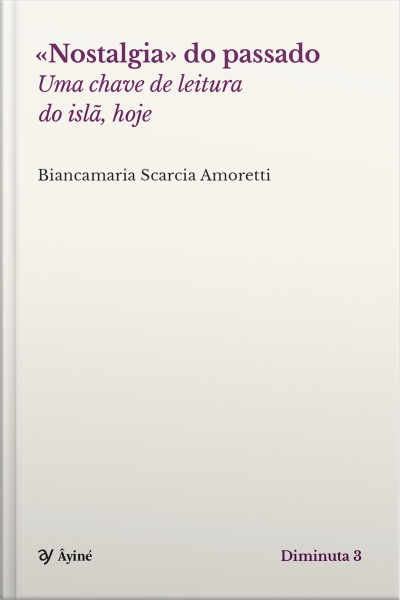 nostalgia Do Passado: Uma Chave De Leitura Do Islã, Hoje
