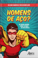 Homens De Aço? Os Super-heróis Como Tutores De Resiliência
