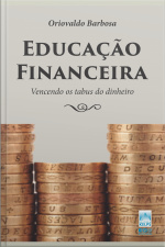 Educação Financeira: Vencendo Os Tabus Do Dinheiro